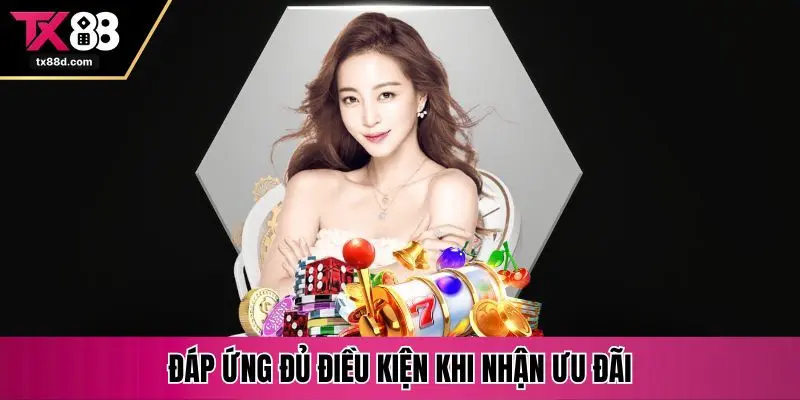 Đáp ứng đủ điều kiện khi nhận ưu đãi