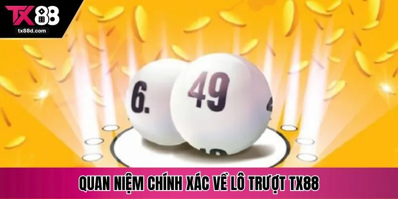Quan niệm chính xác về lô trượt TX88